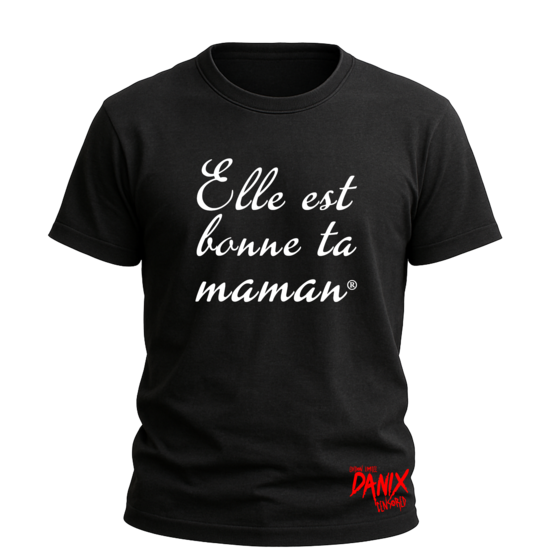 Tshirt Elle est bonne ta maman (Parodie)
